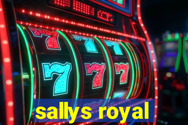 sallys royal