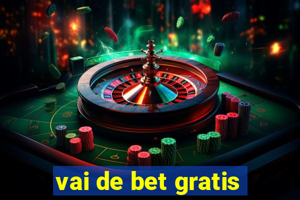 vai de bet gratis