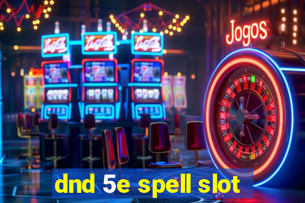 dnd 5e spell slot