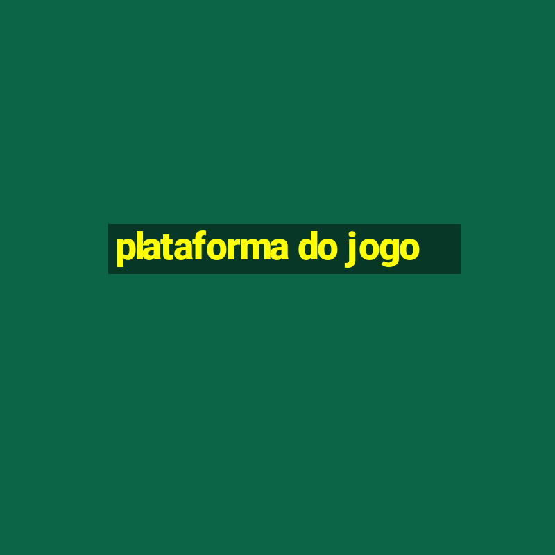 plataforma do jogo