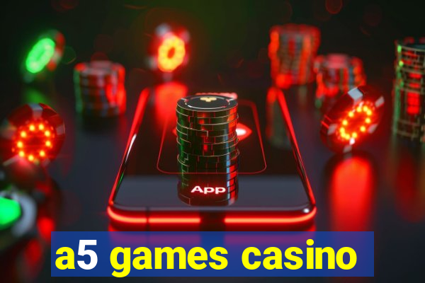 a5 games casino