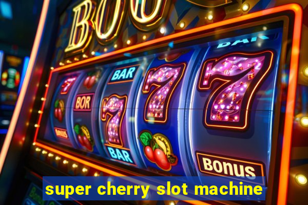 super cherry slot machine