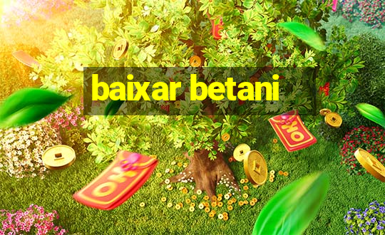 baixar betani