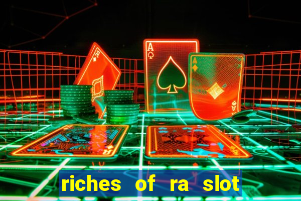 riches of ra slot free play