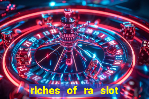 riches of ra slot free play