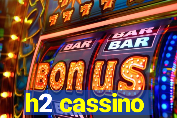 h2 cassino