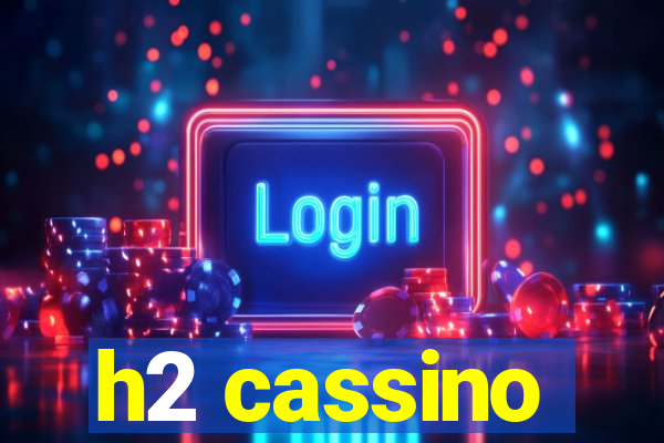 h2 cassino