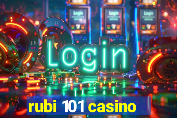 rubi 101 casino