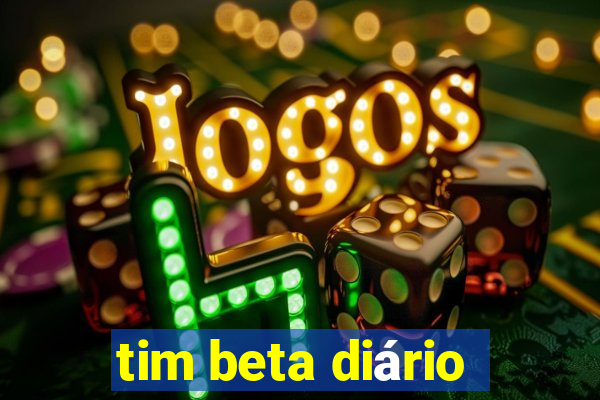 tim beta diário