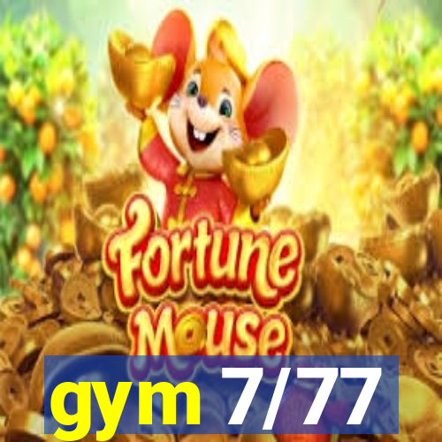 gym 7/77