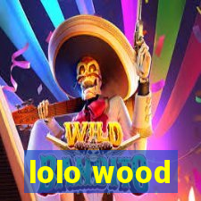 lolo wood