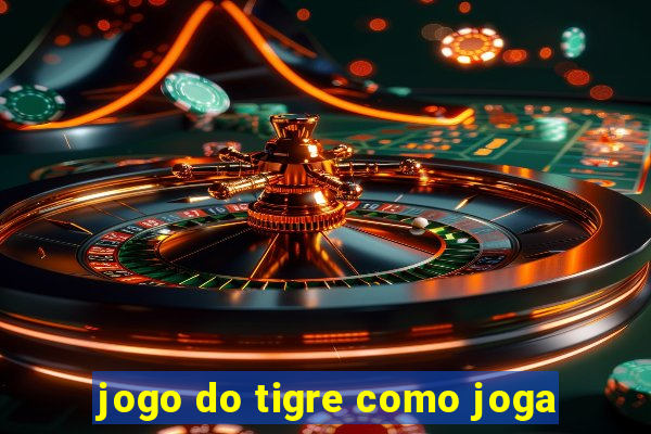 jogo do tigre como joga