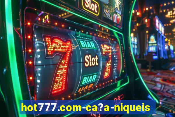 hot777.com-ca?a-niqueis online casino