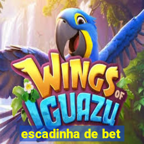 escadinha de bet