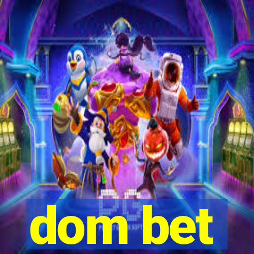 dom bet