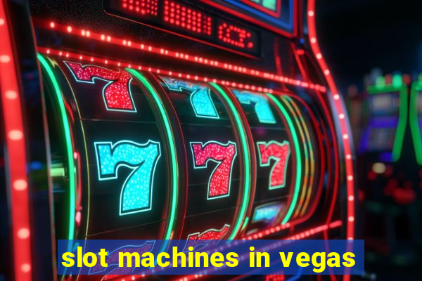 slot machines in vegas