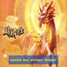 casino des plaines illinois