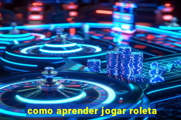 como aprender jogar roleta