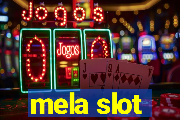 mela slot