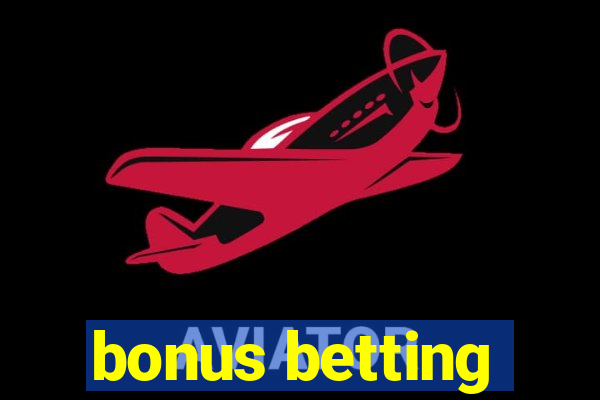 bonus betting