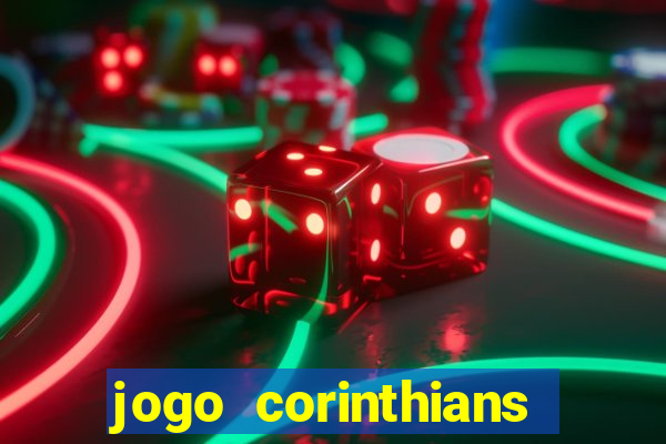 jogo corinthians vai passar aonde