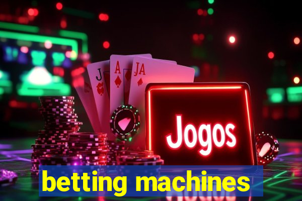 betting machines