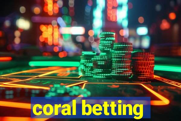 coral betting