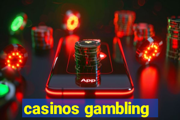 casinos gambling