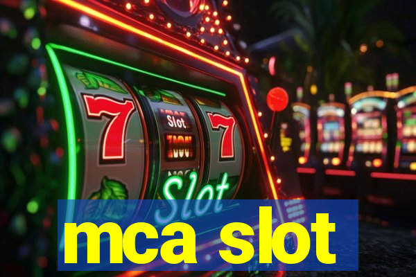 mca slot