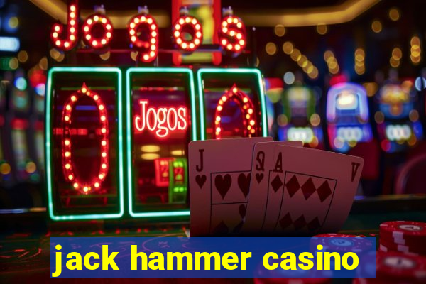 jack hammer casino