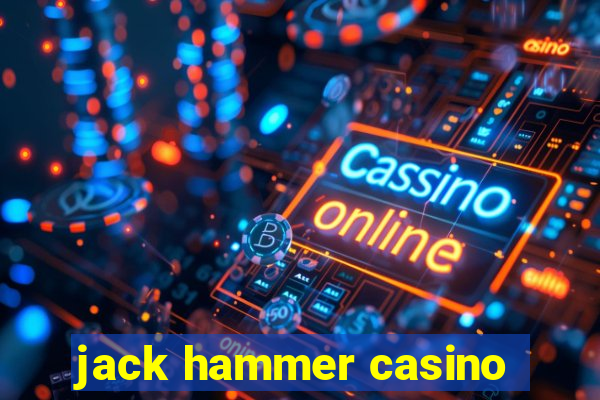 jack hammer casino