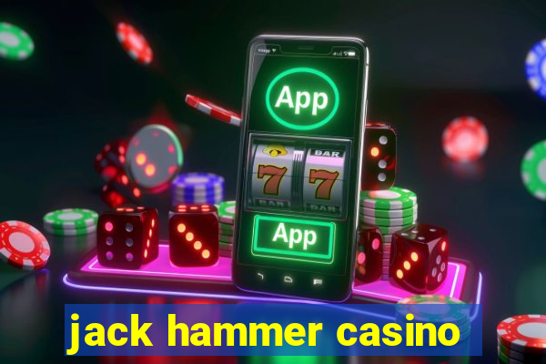 jack hammer casino