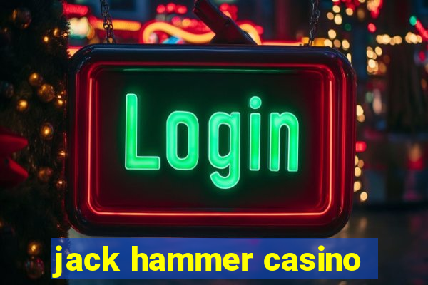 jack hammer casino