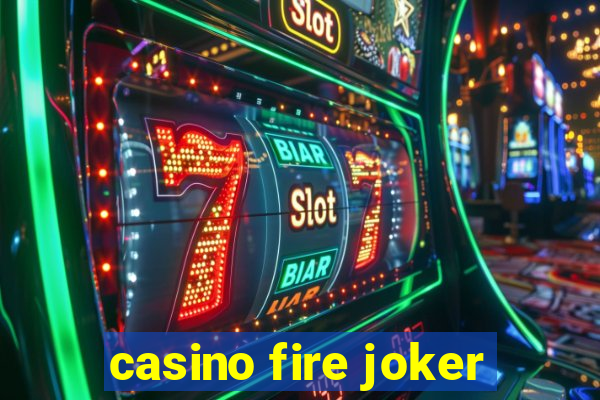 casino fire joker