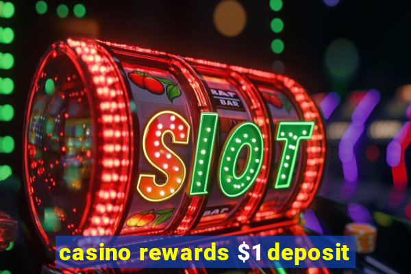 casino rewards $1 deposit