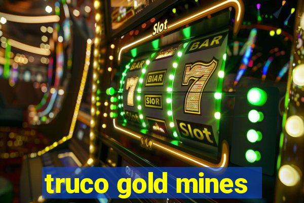 truco gold mines