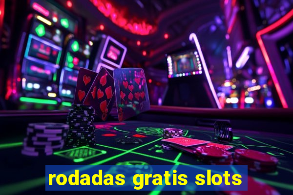 rodadas gratis slots