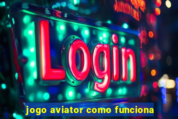 jogo aviator como funciona