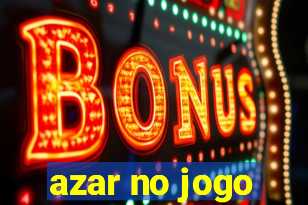 azar no jogo