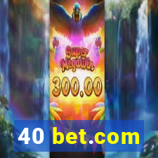 40 bet.com