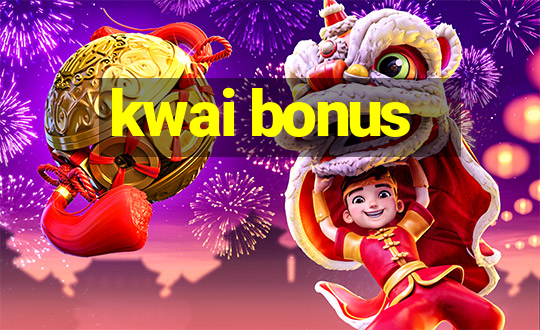 kwai bonus