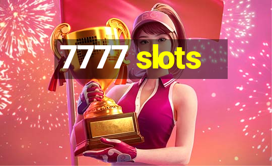 7777 slots