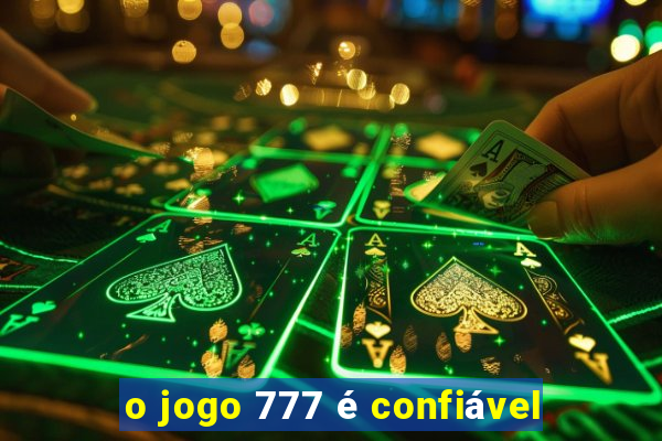 o jogo 777 é confiável