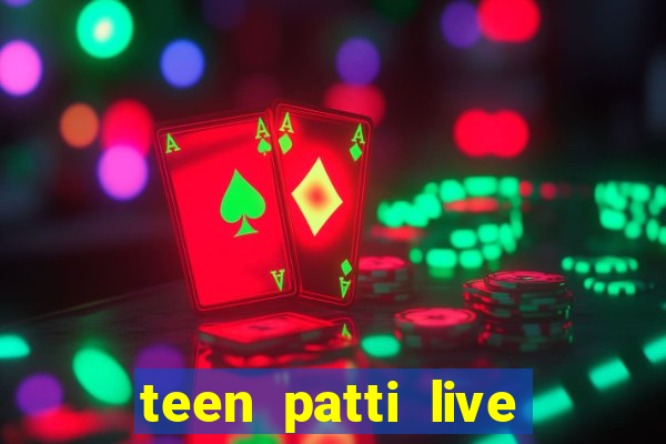 teen patti live teen patti online poker