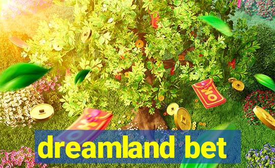 dreamland bet