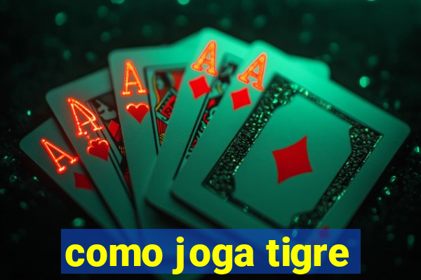 como joga tigre