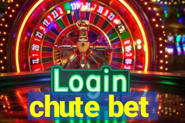 chute bet