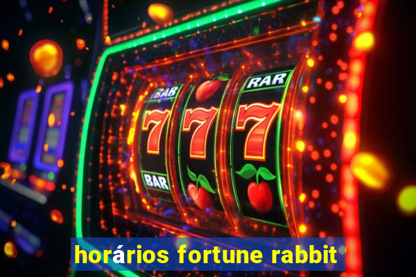 horários fortune rabbit