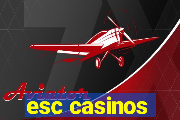 esc casinos