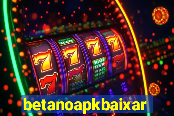 betanoapkbaixar